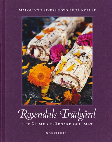 Rosendals Trädgård : ett år med trädgård och mat; Malou von Sivers; 2010