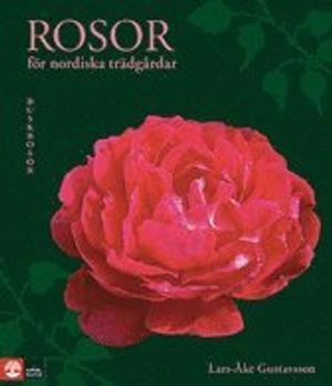 Rosor för nordiska trädgårdar : buskrosor; Lars-Åke Gustavsson; 2008