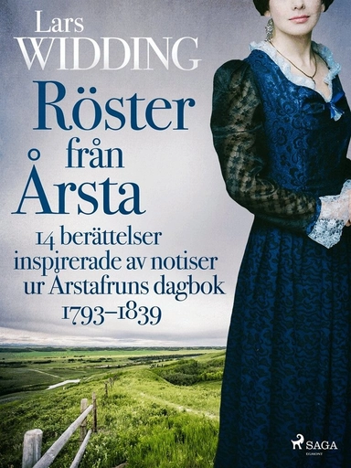 Röster från Årsta : 14 berättelser inspirerade av notiser ur Årstafruns dagbok 1793–1839; Lars Widding; 2019