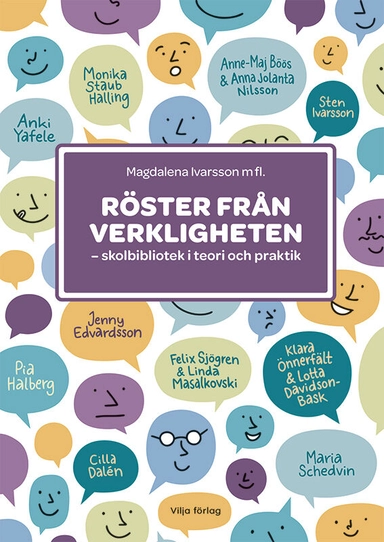 Röster från verkligheten : skolbibliotek i teori och praktik; Anne-Maj Böös, Cilla Dalén, Lotta Davidsson-Bask, Jenny Edvardsson, Pia Halberg, Magdalena Ivarsson, Sten Ivarsson, Linda Masalkovski, Jolanta Nilsson, Maria Schedvin, Felix Sjögren, Monika Staub Halling, Anki Yafele, Klara Önnerfält; 2025