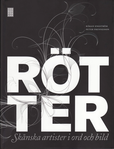 Rötter : skånska artister i ord och bild; Håkan Engström; 2009