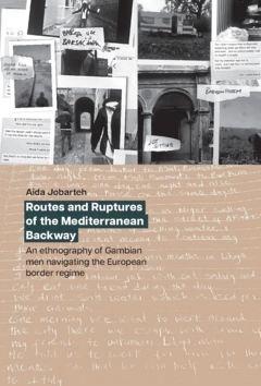 Routes and Ruptures of the Mediterranean Backway : An ethnography of Gambian men navigating the European border regime