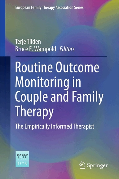 Routine outcome monitoring in couple and family therapy : the empirically informed therapist
