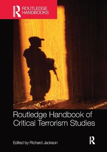 Routledge Handbook of Critical Terrorism Studies; Richard Jackson, Richard Jackson; 2018
