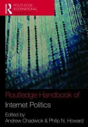 Routledge handbook of internet politics; Andrew Chadwick, Philip N. Howard; 2009