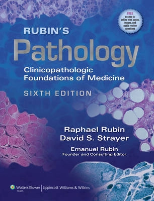 Rubin's pathology : clinicopathologic foundations of medicine; Raphael Rubin, David S. Strayer, Emanuel Rubin; 2011