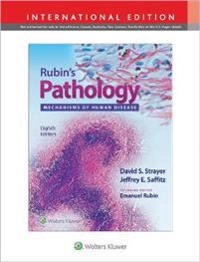 Rubin's pathology : mechanisms of human disease; David S. Strayer, Jeffrey E. Saffitz, Emanuel Rubin; 2020