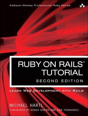 Ruby on Rails tutorial : learn Web developments with Rails; Michael. Hartl; 2012