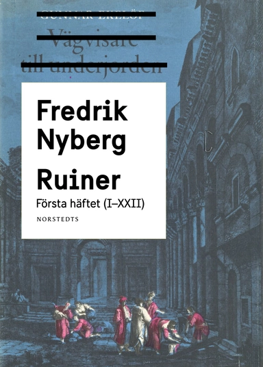 Ruiner : första häftet (I - XXII); Fredrik Nyberg; 2021