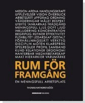 Rum för framgång : en meningsfull arbetsplats; Thomas Nathorst-Böös; 2007