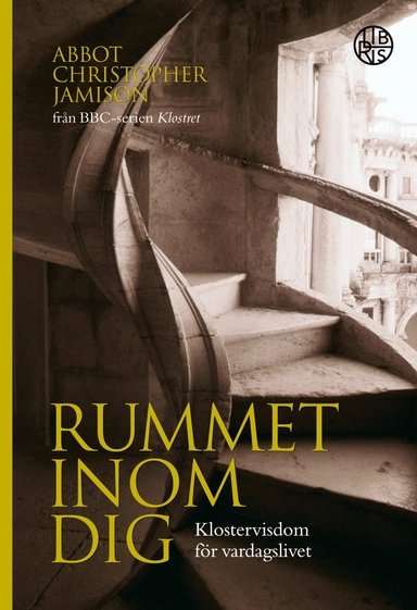 Rummet inom dig : klostervisdom för vardagslivet; Christopher Jamison; 2023