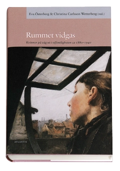 Rummet vidgas : kvinnor på väg ut i offentligheten 1880-1940
