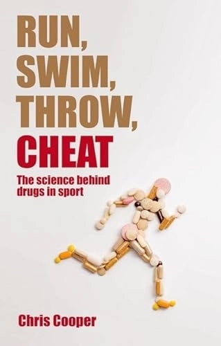 Run, swim, throw, cheat : the science behind drugs in sport