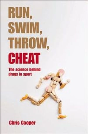 Run, swim, throw, cheat : the science behind drugs in sport