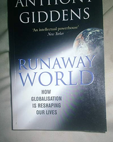 Runaway world : how globalisation is reshaping our lives