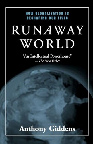 Runaway world : how globalization is reshaping our lives