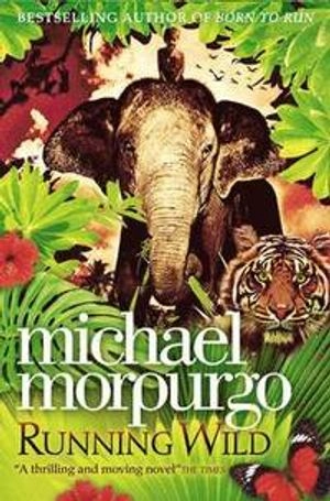 Running wild; Michael Morpurgo; 2010