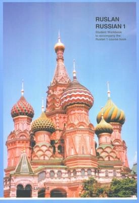 Ruslan Russian 1 : student workbook ; 203 additional exercises for learners and an audio CD to accompany the Ruslan Russian 1 coursebook / exercises by John Langran