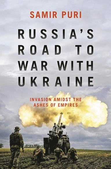 Russia's Road to War with Ukraine; Samir Puri; 2022