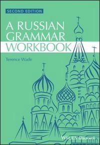 Russian Grammar Workbook; Terence Leslie Brian Wade; 2012