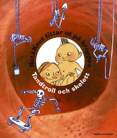 Rut & Knut tittar ut på kroppen. : Tandtroll och skelett; Mats Wänblad, Lena Ollmark, Carin Wirsén, Mattias Danielsson; 2003