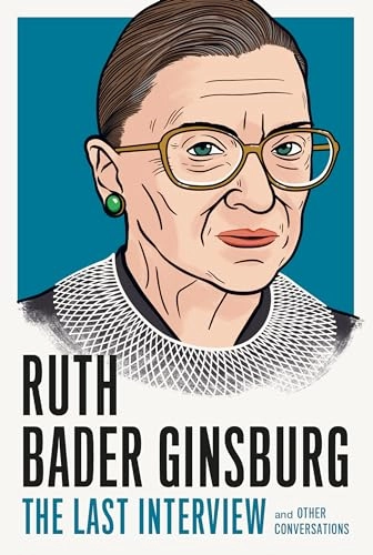 Ruth Bader Ginsburg: The Last Interview; Ruth Bader Ginsberg, Melville House; 2020