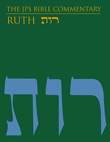 Ruth : the traditional Hebrew text with the new JPS translation; Tamara Cohn Eskenazi, Tikva Frymer-Kensky; 2011