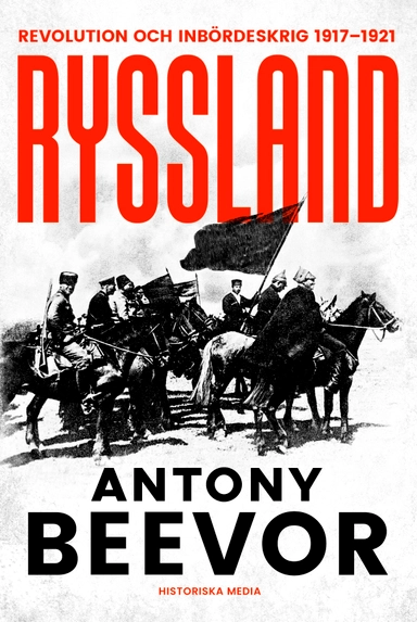 Ryssland : revolution och inbördeskrig 1917-1921; Antony Beevor; 2022