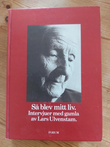 Så blev mitt liv : intervjuer med gamla; Lars Ulvenstam; 1976