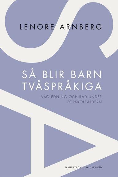 Så blir barn tvåspråkiga : vägledning och råd under förskoleåldern