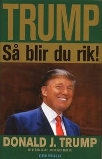 Så blir du rik!; Donald J Trump; 2005