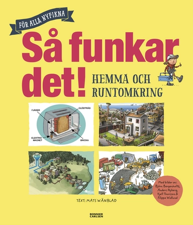 Så funkar det! - Hemma och runtomkring; Mats Wänblad; 2015