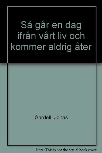 Så går en dag ifrån vårt liv och kommer aldrig åter; Jonas Gardell; 1998