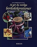 Så gör du trevliga bordsdekorationer med placeringskort; Ann Christin Johansen; 1998