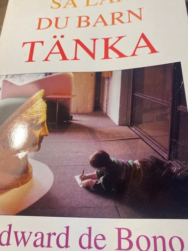 Så lär du barn tänka; Edward De Bono; 1993