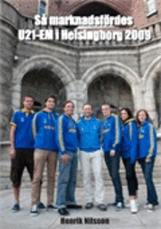 Så marknadsfördes U21-EM i Helsingborg 2009