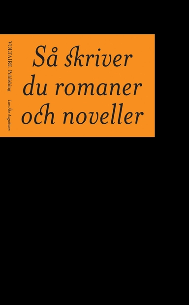 Så skriver du romaner och noveller; Lars Åke Augustsson; 2009