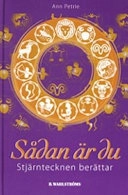 Sådan är du - Stjärntecknen berättar; Ann Petrie; 2007