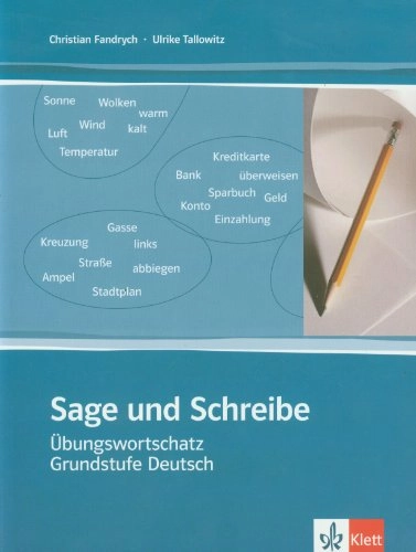 Sage und schreibe : Übungswortschatz Grundstufe Deutsch in 99 Kapiteln; Christian Fandrych; 2002