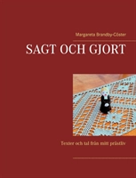 Sagt och gjort: Texter och tal från mitt prästliv; Margareta Brandby-Cöster; 2015