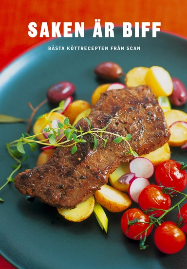 Saken är biff : bästa köttrecepten från Scan; Scan; 2004