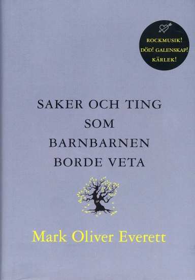 Saker och ting som barnbarnen borde veta; Mark Oliver Everett; 2008
