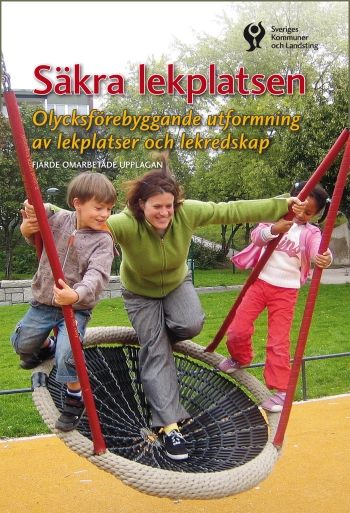 Säkra lekplatsen : olycksförebyggande utformning av lekplatser och lekredskap; Sven Erik Henriksson, Roland Castenfelt; 2014