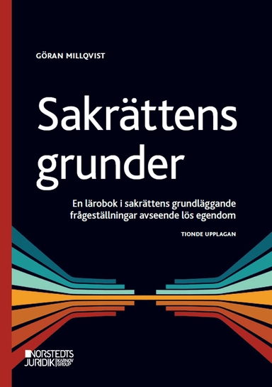 Sakrättens grunder : en lärobok i sakrättens grundläggande frågeställningar avseende lös egendom; Göran Millqvist; 2025