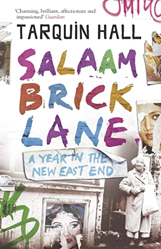 Salaam Brick Lane : a year in the new East End; Tarquin Hall; 2006