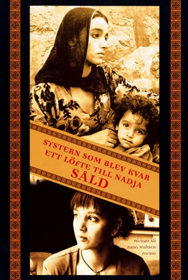 Såld/Systern som blev kvar/Ett löfte till Nadia; Zana Muhsen, Miriam Ali; 2003