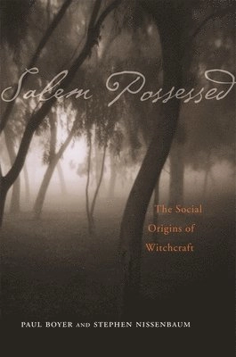 Salem possessed; the social origins of witchcraft; Paul S. Boyer; 1974