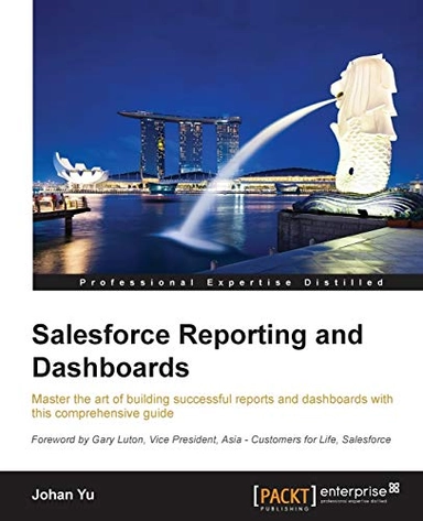 Salesforce Reporting and Dashboards; Johan Yu; 2015