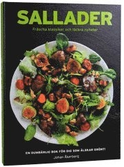 Sallader : fräscha klassiker och läckra nyheter; Johan Åkerberg, Sara Bang-Melchior; 2012