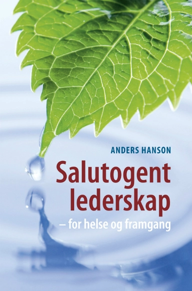Salutogent lederskap : for helse og framgang